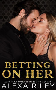 Title: Betting On Her, Author: Alexa Riley