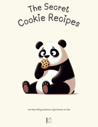 Title: The Secret Cookie Recipes: And Other Bilingual German-English Stories for Kids, Author: Pomme Bilingual