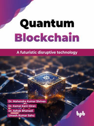 Title: Quantum Blockchain: A futuristic disruptive technology, Author: Mahendra Kumar Shrivas
