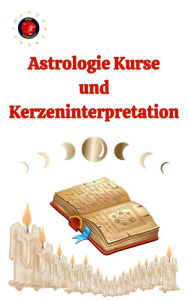 Title: Astrologie Kurse und Kerzeninterpretation, Author: Alina A Rubi