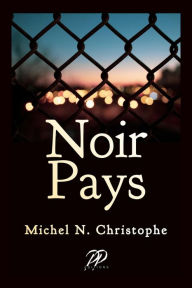 Title: Noir Pays, Author: Michel N. Christophe