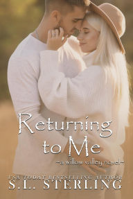 Title: Returning to Me (Willow Valley, #6), Author: S.L. Sterling