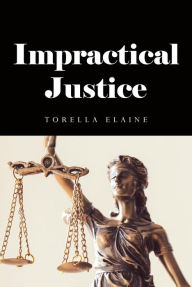 Title: Impractical Justice (1, #1), Author: Torella Elaine