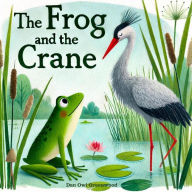 Title: The Frog and the Crane (The Magic Little Chest of Tales), Author: Dan Owl Greenwood