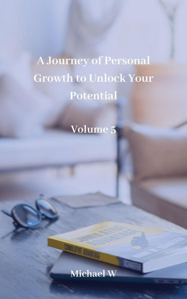 A Journey of Personal Growth to Unlock Your Potential Volume 5
