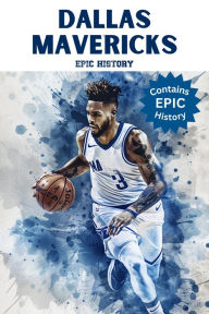 Title: Dallas Mavericks Epic History, Author: Epic History