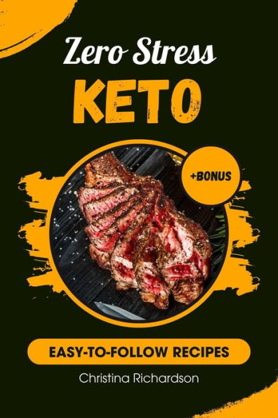 Zero Stress Keto: Easy-to-Follow Recipes & Macro-Friendly Meals (Keto Recipes, #1)