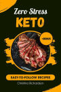 Zero Stress Keto: Easy-to-Follow Recipes & Macro-Friendly Meals (Keto Recipes, #1)