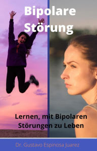 Title: Bipolare Störung Lernen, mit Bipolaren Störungen zu Leben, Author: Dr. Gustavo Espinosa Juarez