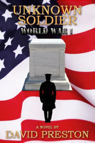 Title: Unknown Soldier World War 1, Author: David Preston