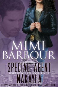 Title: Special Agent Makayla (Undercover FBI, #11), Author: MImi Barbour