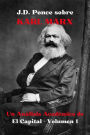 J.D. Ponce sobre Karl Marx: Un Análisis Académico de El Capital - Volumen 1 (Economía, #2)