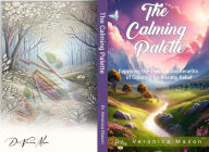 Title: The Calming Palette:Exploring the Therapeutic Benefits of Coloring for Anxiety Relief, Author: veronica mason