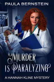 Title: Murder is Paralyzing (A Hannah Kline Mystery, #9), Author: Paula Bernstein