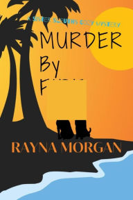 Title: Murder by Fire (A Sister Sleuths Mystery, #9), Author: Rayna Morgan