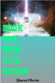 Title: Book One: How Life Began, Author: Sharon Oberne