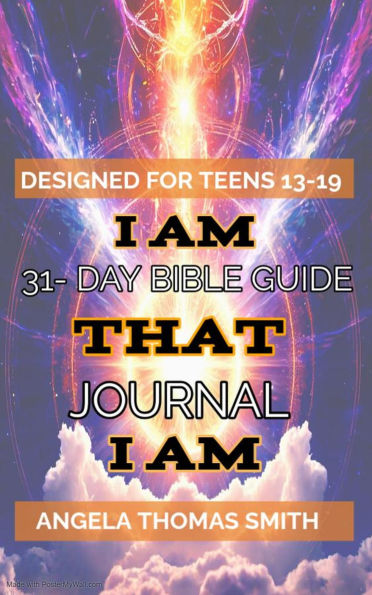 A Closer Walk with I AM THAT I AM: A 31-Day Teen Guide to Explore The Bible with Visionary Angela Thomas Smith