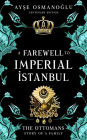 A Farewell To Imperial Istanbul (The Ottoman Dynasty Chronicles, #7)