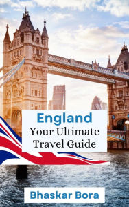 Title: Visit England- Your Complete Guide, Author: BHASKAR BORA