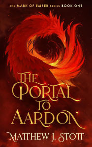 Title: The Portal to Aardon (Mark of Ember, #1), Author: Matthew J. Stott