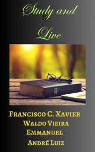 Title: Study and Live - Part One (Spiritism, #15), Author: Francisco Cândido Xavier