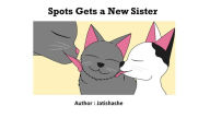 Title: Spots Gets a New Sister (1, #5), Author: JATISHASHE