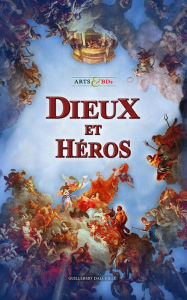 Title: Dieux et Héros - Arts & BDs, Author: Guillermo Dalchiele