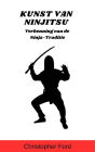 Kunst van Ninjitsu: Verkenning van de Ninja-Traditie (De Martial Arts Collectie)