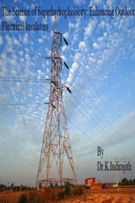 Title: The Science of Superhydrophobicity: Enhancing Outdoor Electrical Insulators, Author: indirajith K