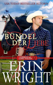 Title: Bündel der Liebe: Der Einsame Cowboy (Cowboys von Long Valley Liebesroman, #7), Author: Erin Wright