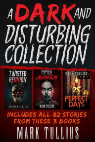 Title: A Dark and Disturbing Collection, Author: Mark Tullius