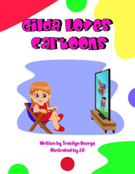 Title: Gilda Loves Cartoons, Author: Tracilyn George