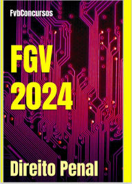 Title: Direito Penal - FGV 2024 (Questões Comentadas Concursos FGV 2024, #1), Author: Flávio Vieira
