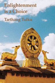 Title: Enlightenment is a Choice: The Beauty of the Dharma (Buddhism for the West), Author: Tarthang Tulku