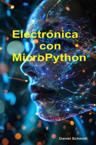Title: Electrónica con MicroPython, Author: Daniel Schmidt
