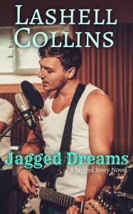 Title: Jagged Dreams (Jagged Ivory Series, #2), Author: Lashell Collins