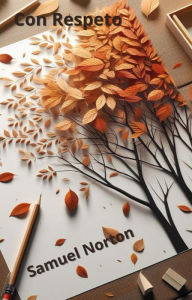 Title: Con Respeto (VALORES, RESPETO, HUMILDAD, IGUALDAD., #1), Author: SAMUEL NORTON