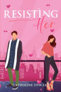 Resisting Her (Moving On Duology, #2)