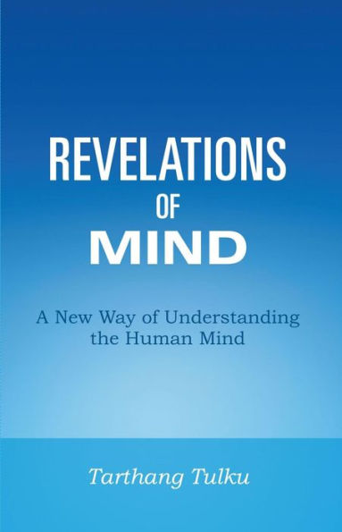 Revelations of Mind: A New Way of Understanding the Human Mind (Understanding Self & Mind)