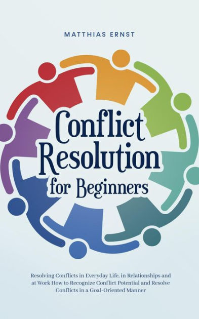 Conflict Resolution for Beginners Resolving Conflicts in Everyday Life ...