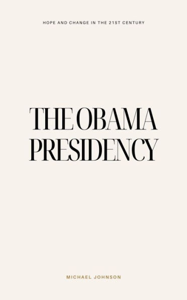 The Obama Presidency (American history, #16)