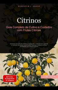 Title: Citrinos: Guia Completo de Cultivo e Cuidados com Frutas Cítricas, Author: Boreas Pt. M. L. Saage