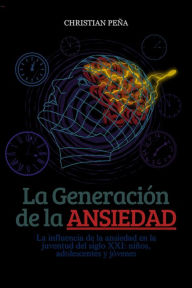 Title: La Generación de la Ansiedad, Author: Christian Peña