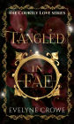 Tangled in Fae (Courtly Love, #1)