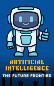 Title: Artificial Intelligence - The Future Frontier, Author: Akash