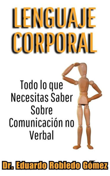 Lenguaje Corporal Todo lo que Necesitas Saber Sobre Comunicación no Verbal (Libros de Psicología, Filosofía y Desarrollo Personal Para Vivir Mejor)