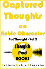 Captured Thoughts on Noble Character (PodThought, #2)