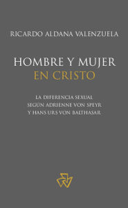 Title: Hombre y mujer en Cristo, Author: Ricardo Aldana