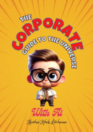 Title: The Corporate Guide to the Universe with AI, Author: Akashni Ashok Latchanna