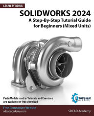 Title: SolidWorks 2024: A Step-By-Step Tutorial Guide for Beginners (Mixed Units), Author: SDCAD Academy